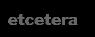 etcetera